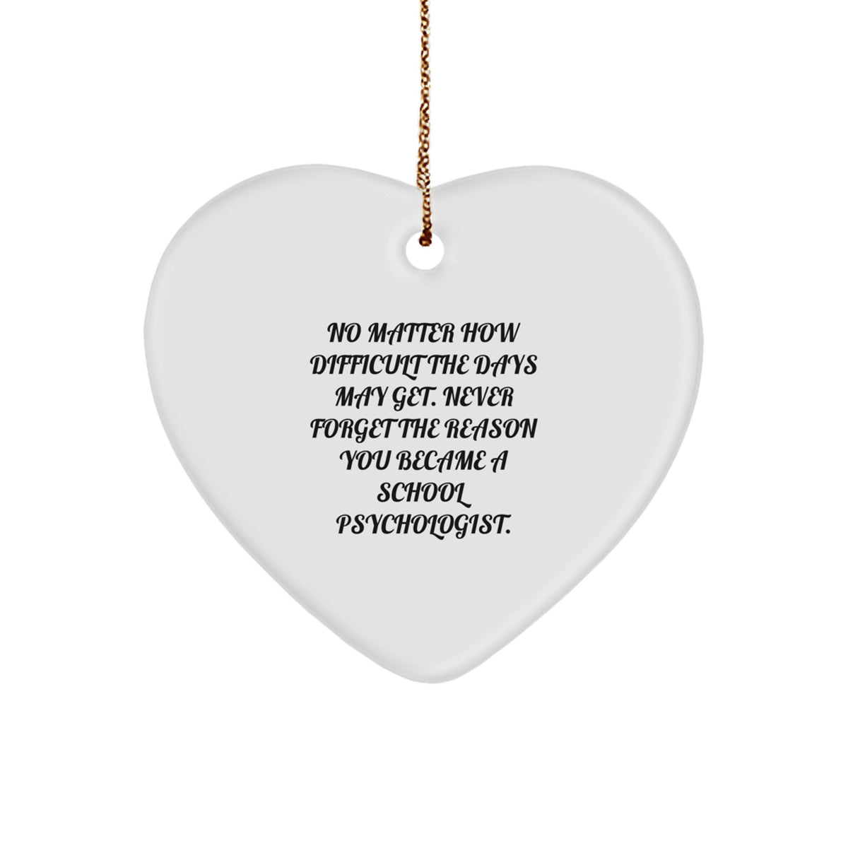 Inspirational School Psychologist Heart Ornament Gifts from Friends, Coworkers, or Family for Christmas, Encouraging Never to Forget the Reason You Became a School Psychologist - Image 1