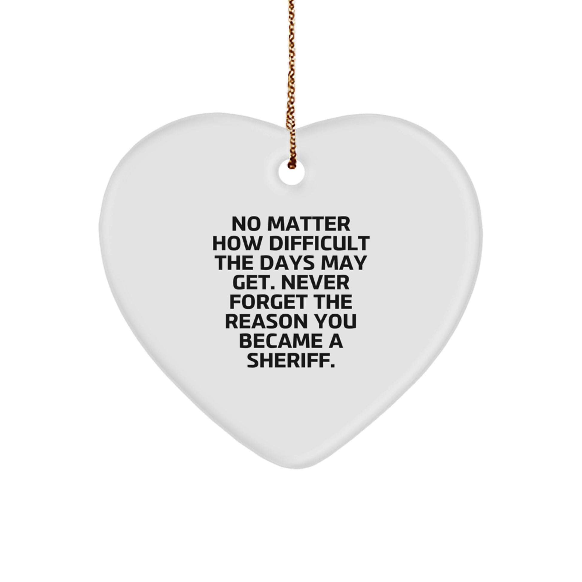 Inspirational Sheriff Gifts from Friends - 'No Matter How Difficult...' Sheriff Heart Ornament for Christmas, Gifts for Sheriff, Sheriff Appreciation, Sheriff Wife, Sheriff Husband - Image 1