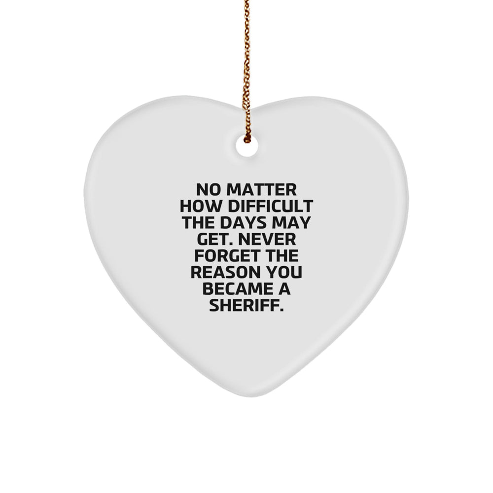 Inspirational Sheriff Gifts from Friends - 'No Matter How Difficult...' Sheriff Heart Ornament for Christmas, Gifts for Sheriff, Sheriff Appreciation, Sheriff Wife, Sheriff Husband - Image 1