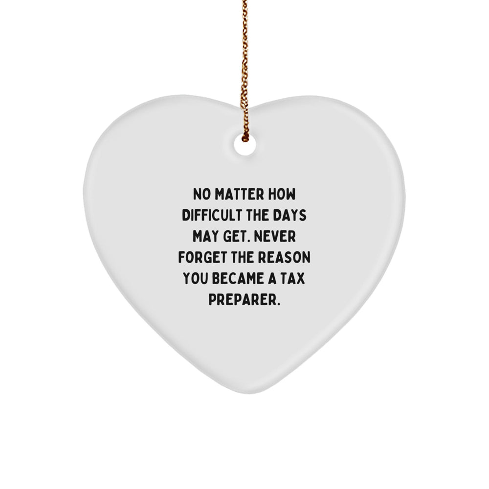 Tax Preparer Heart Ornament, Inspirational Quote Gifts from Friends, 'No Matter How Difficult...', Christmas Unique Gifts for Tax Preparer, Gifts from Family - Image 1