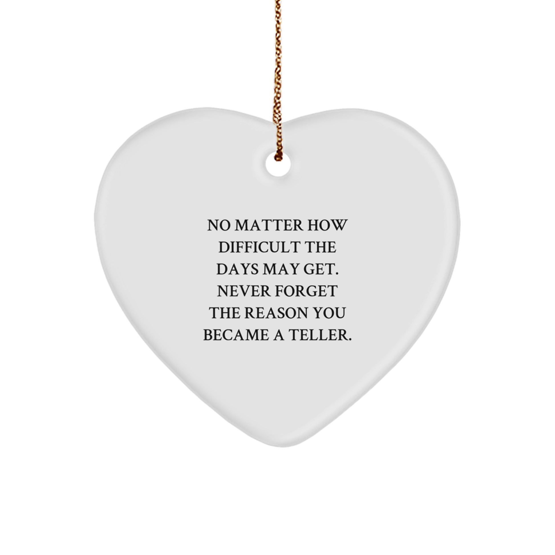 Funny Inspirational Teller Gifts from Men to Friends, Heart Ornament for Christmas Unique Gifts, Reminds Never Forget Reason Became Teller. - Image 1