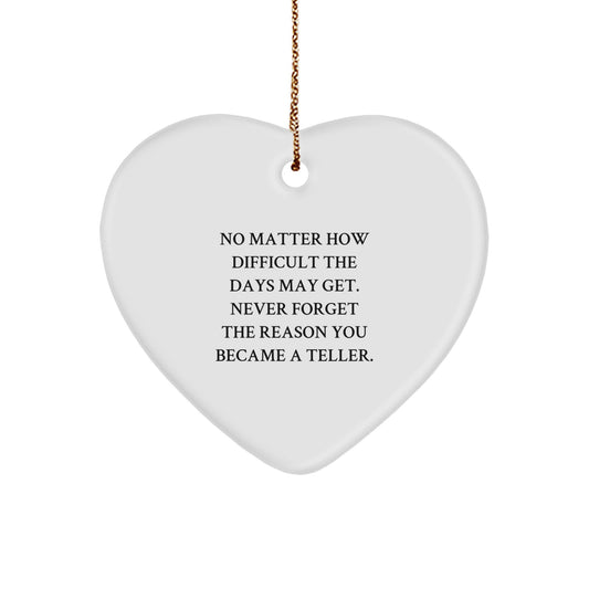 Funny Inspirational Teller Gifts from Men to Friends, Heart Ornament for Christmas Unique Gifts, Reminds Never Forget Reason Became Teller. - Image 1
