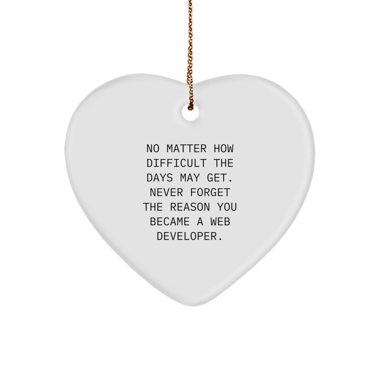 Gifts from Family to Web Developer, Heart Ornament Reminder - 'Never Forget Your Reason, Web Developer Heart Ornament, Christmas Unique - Image 1