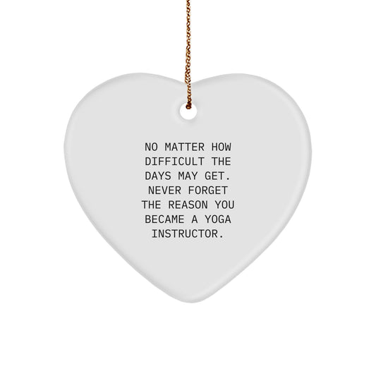 Funny Yoga Instructor Gifts from Family for Christmas Unique Heart Ornament, Encouragement, Never Forget the Reason, 'No Matter How Difficult The Days May Get' - Image 1