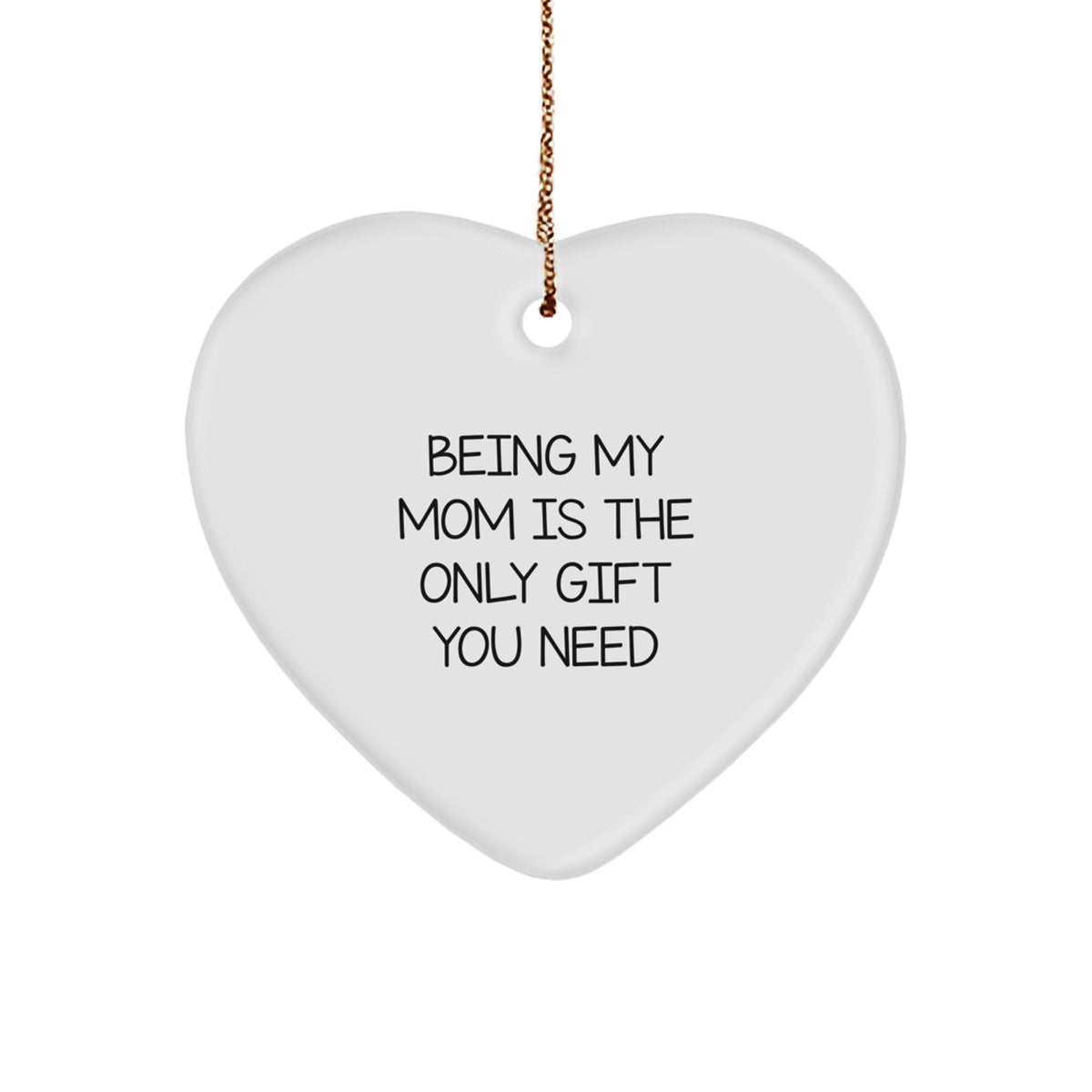 Heart Ornament for a Sister - Favorite Being My Mom Is The Only Gift You - Image 1