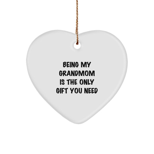 Funny Grandmom Gifts from Family, Being My Grandmom Is The Only Gift You Need Heart Ornament for Christmas - Image 1