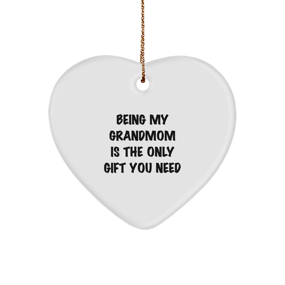 Funny Grandmom Gifts from Family, Being My Grandmom Is The Only Gift You Need Heart Ornament for Christmas - Image 1