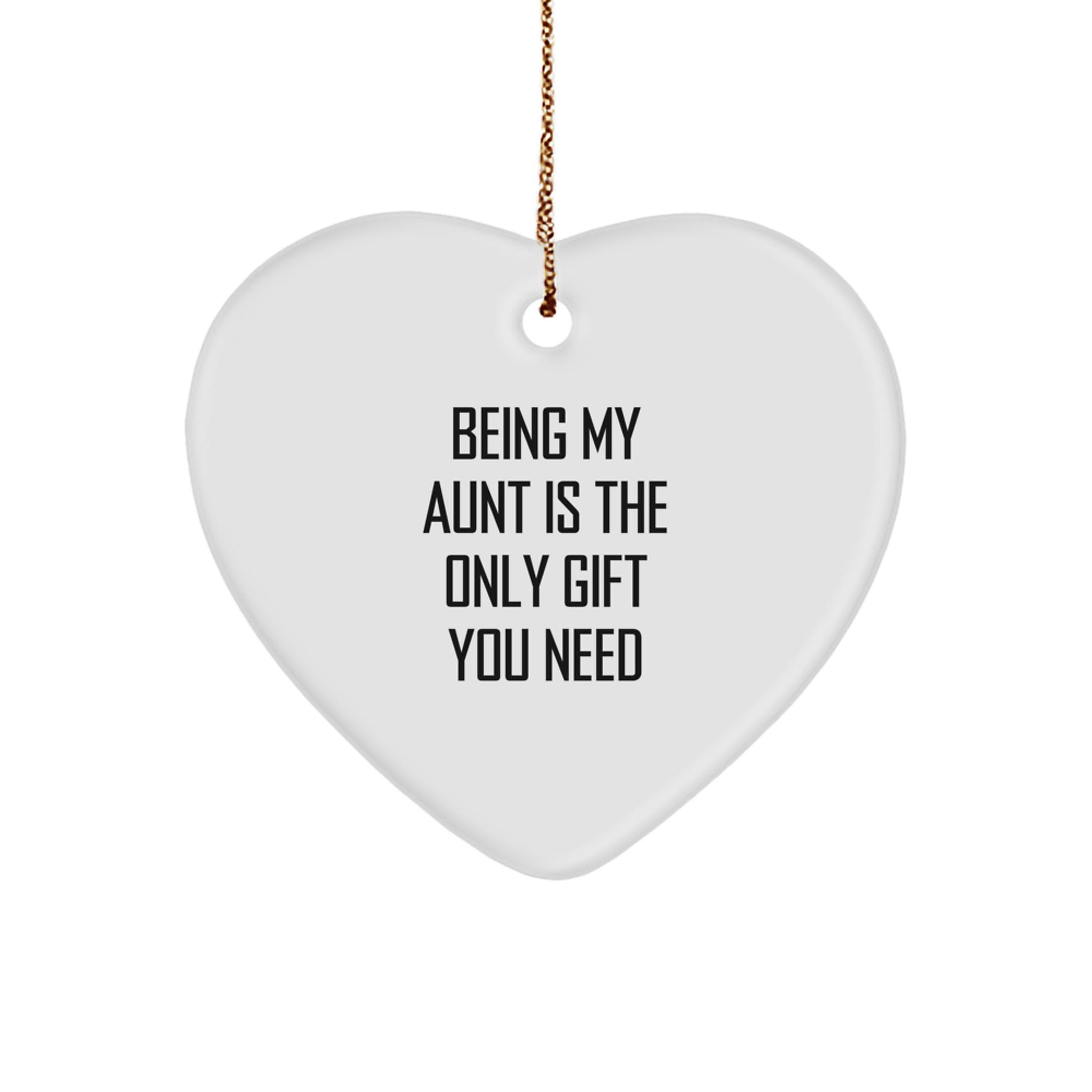 Funny Aunt Gifts for Christmas - 'Being My Aunt Is The Only Gift You Need' Heart Ornament, Gifts from Family to Aunt - Image 1