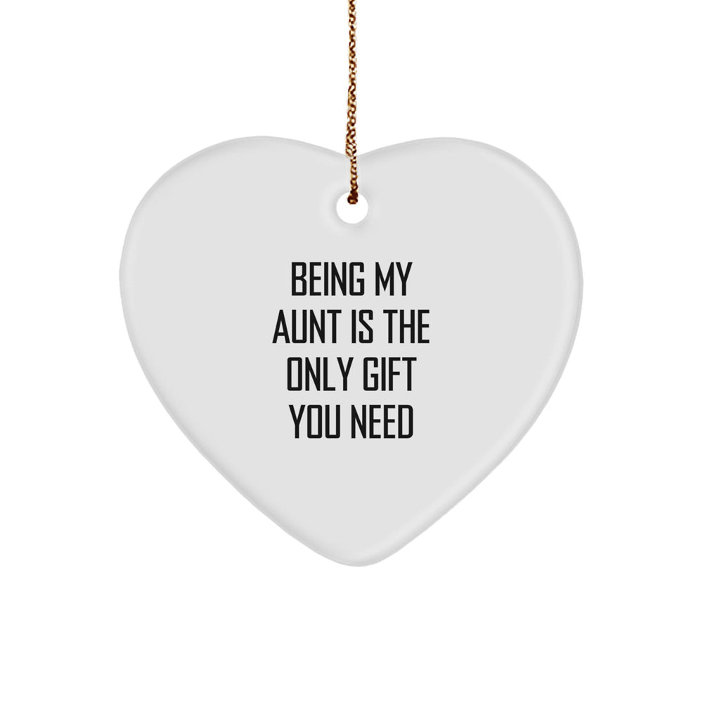 Funny Aunt Gifts for Christmas - 'Being My Aunt Is The Only Gift You Need' Heart Ornament, Gifts from Family to Aunt - Image 1