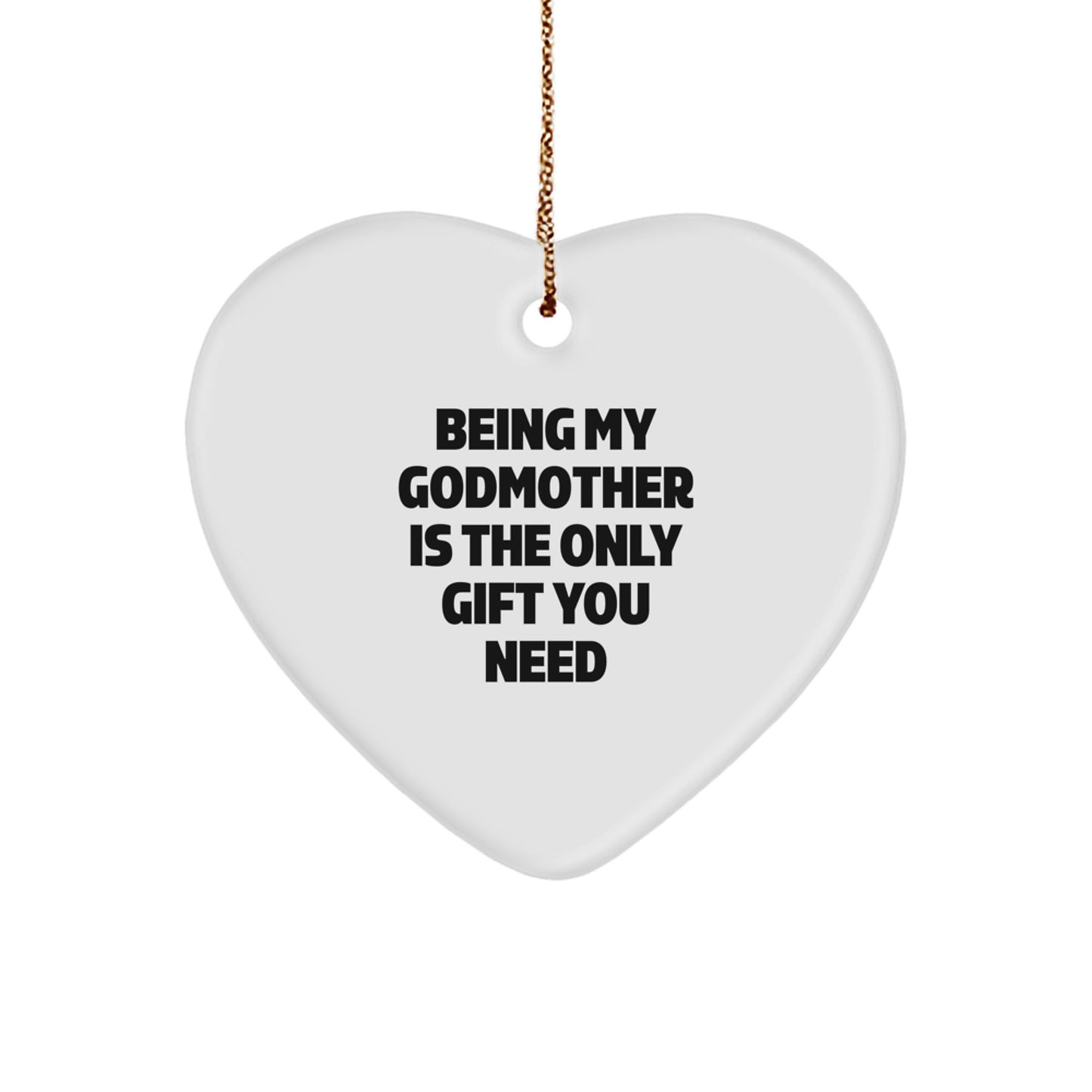 Gifts from Family Members - Funny Godmother Heart Ornament, Being My Godmother Is The Only Gift You Need, Christmas Unique Gifts for Godmother - Image 1