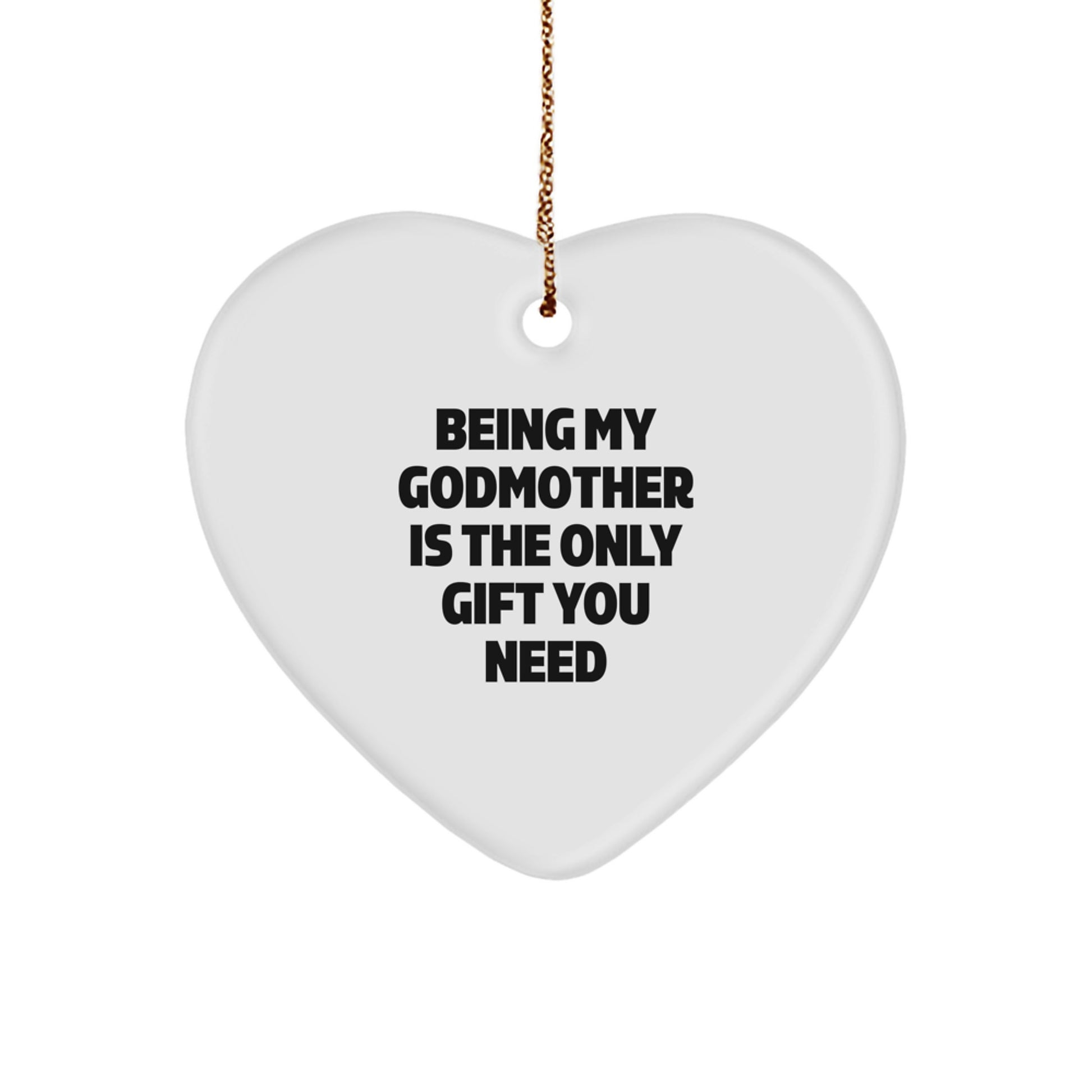 Gifts from Family Members - Funny Godmother Heart Ornament, Being My Godmother Is The Only Gift You Need, Christmas Unique Gifts for Godmother - Image 1