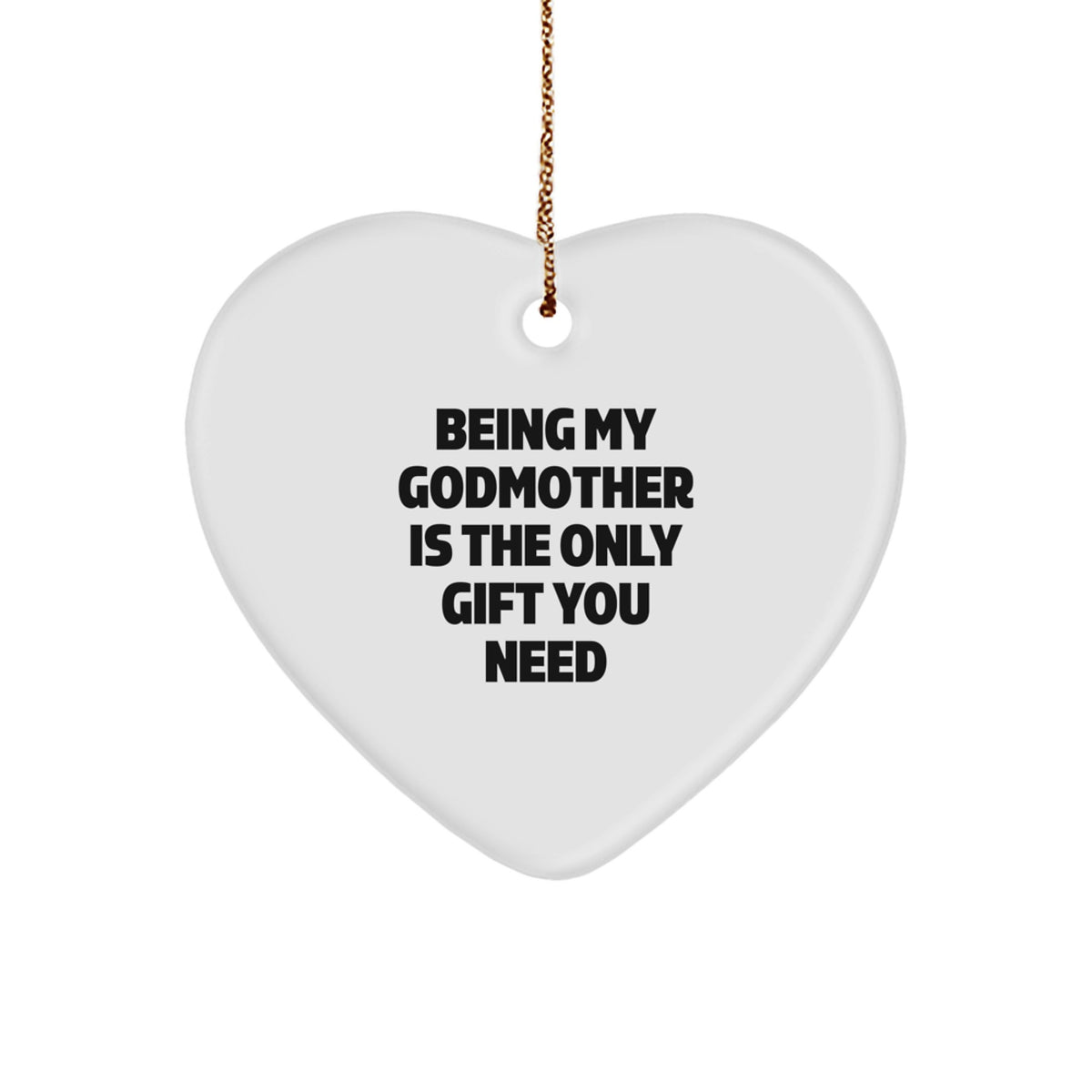 Gifts from Family Members - Funny Godmother Heart Ornament, Being My Godmother Is The Only Gift You Need, Christmas Unique Gifts for Godmother - Image 1