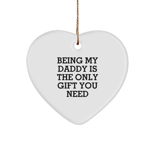 Funny Daddy Gifts from Men to Heart Ornament for Being My Daddy Is The Only Gift You Need - Image 1