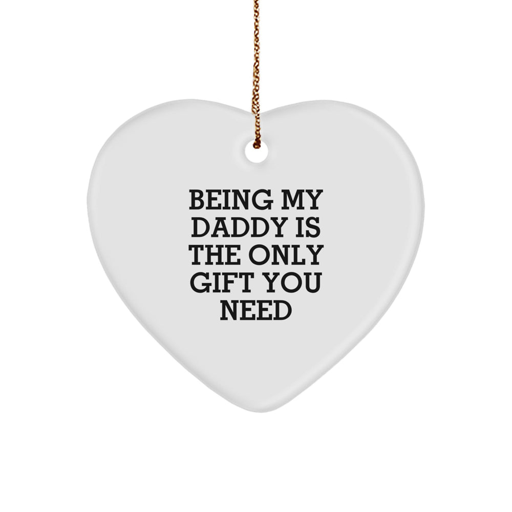 Funny Daddy Gifts from Men to Heart Ornament for Being My Daddy Is The Only Gift You Need - Image 1
