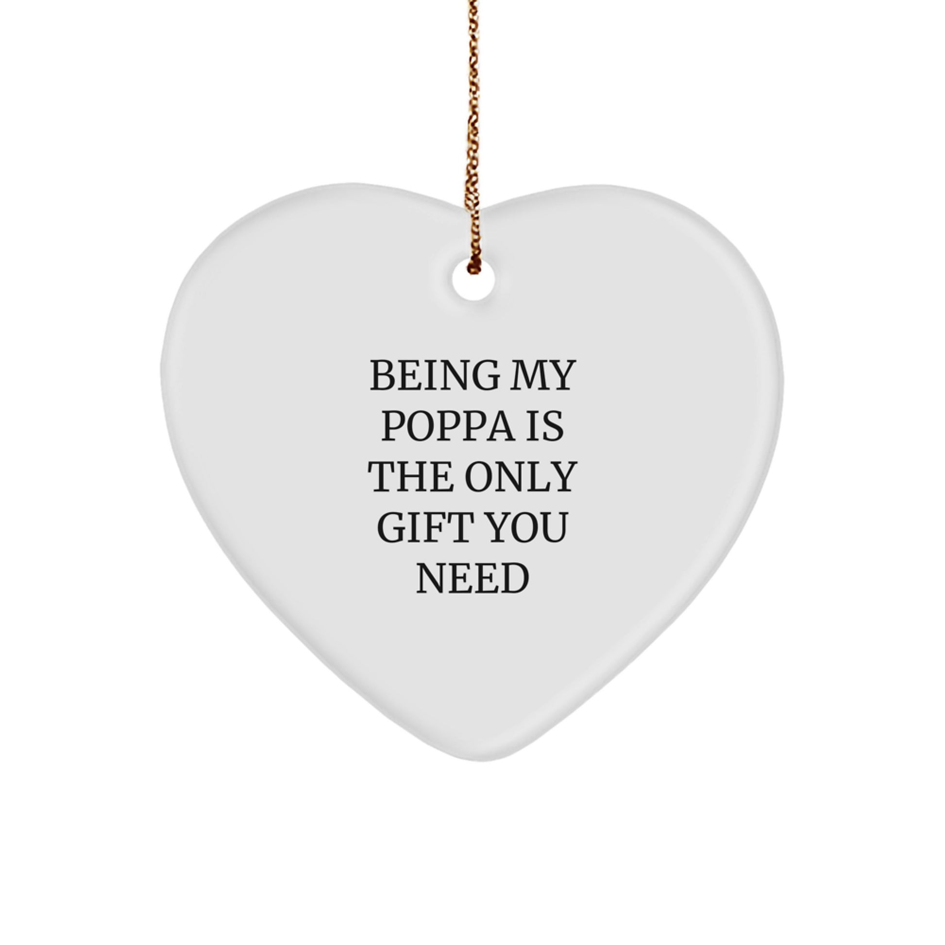 Funny Poppa Gifts for Men - Being My Poppa Is The Only Gift You Need, Heart Ornament, Christmas Unique Presents from Family - Image 1