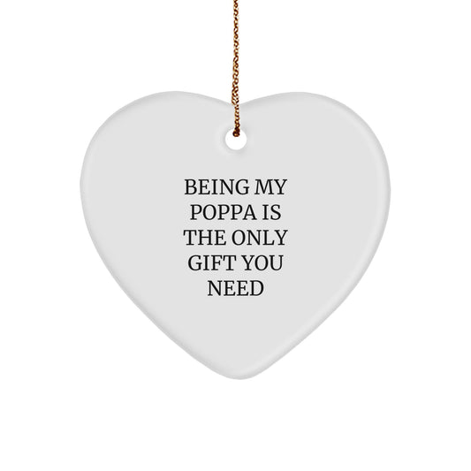 Funny Poppa Gifts for Men - Being My Poppa Is The Only Gift You Need, Heart Ornament, Christmas Unique Presents from Family - Image 1