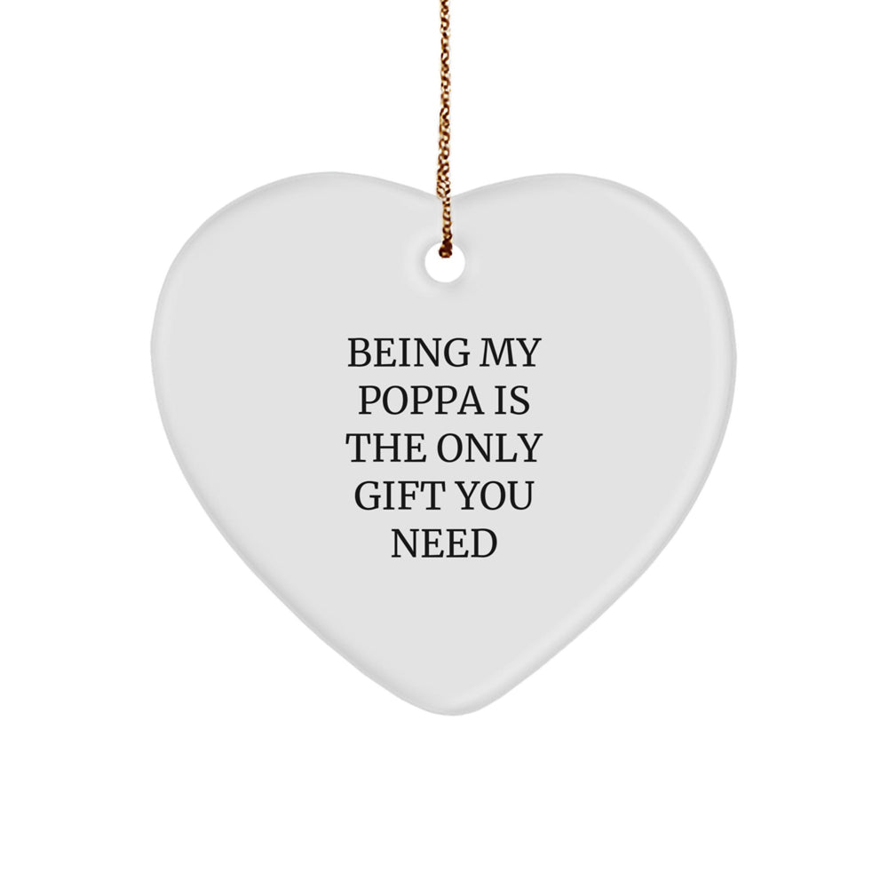 Funny Poppa Gifts for Men - Being My Poppa Is The Only Gift You Need, Heart Ornament, Christmas Unique Presents from Family - Image 1