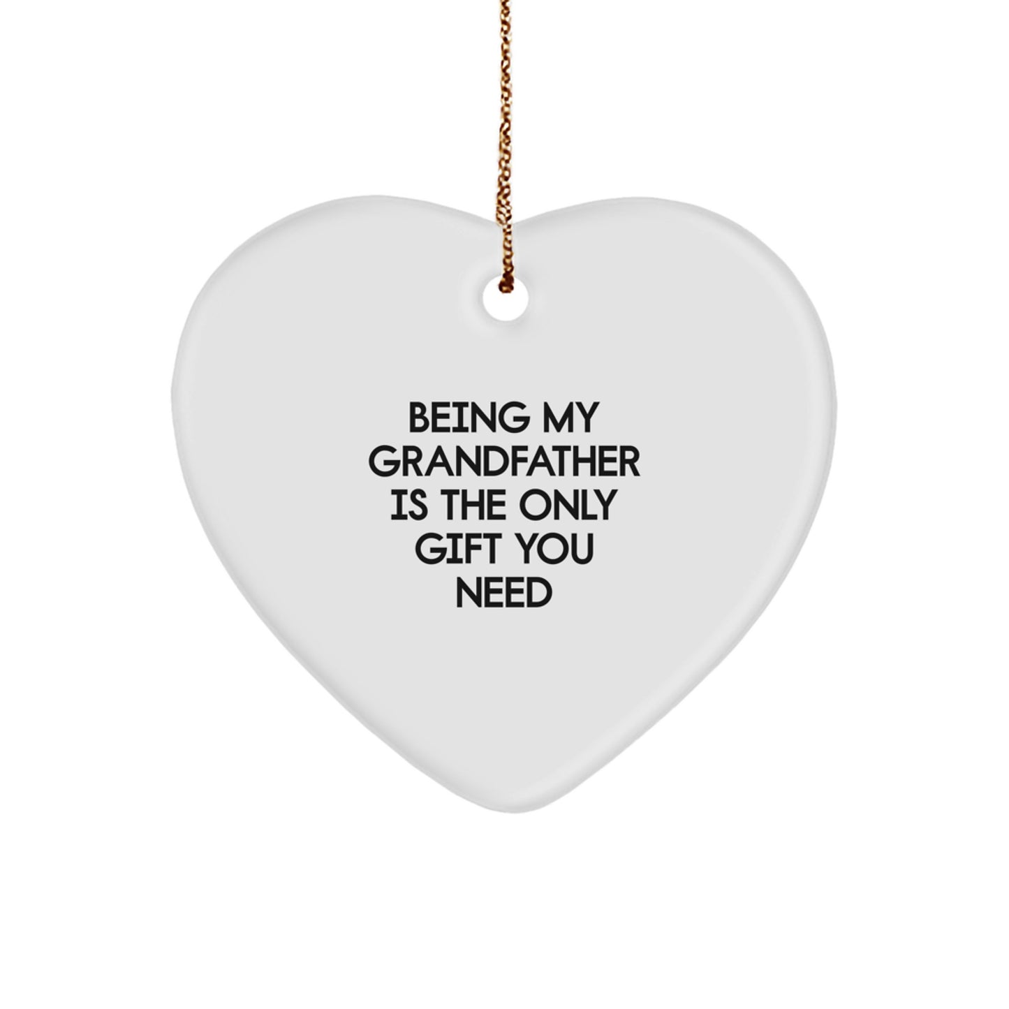 Funny Grandfather Gifts from Men to Husband, Father, Dad, and Grandfather Heart Ornament, Being My Grandfather Is The Only Gift You Need, Christmas Unique Ornament - Image 1