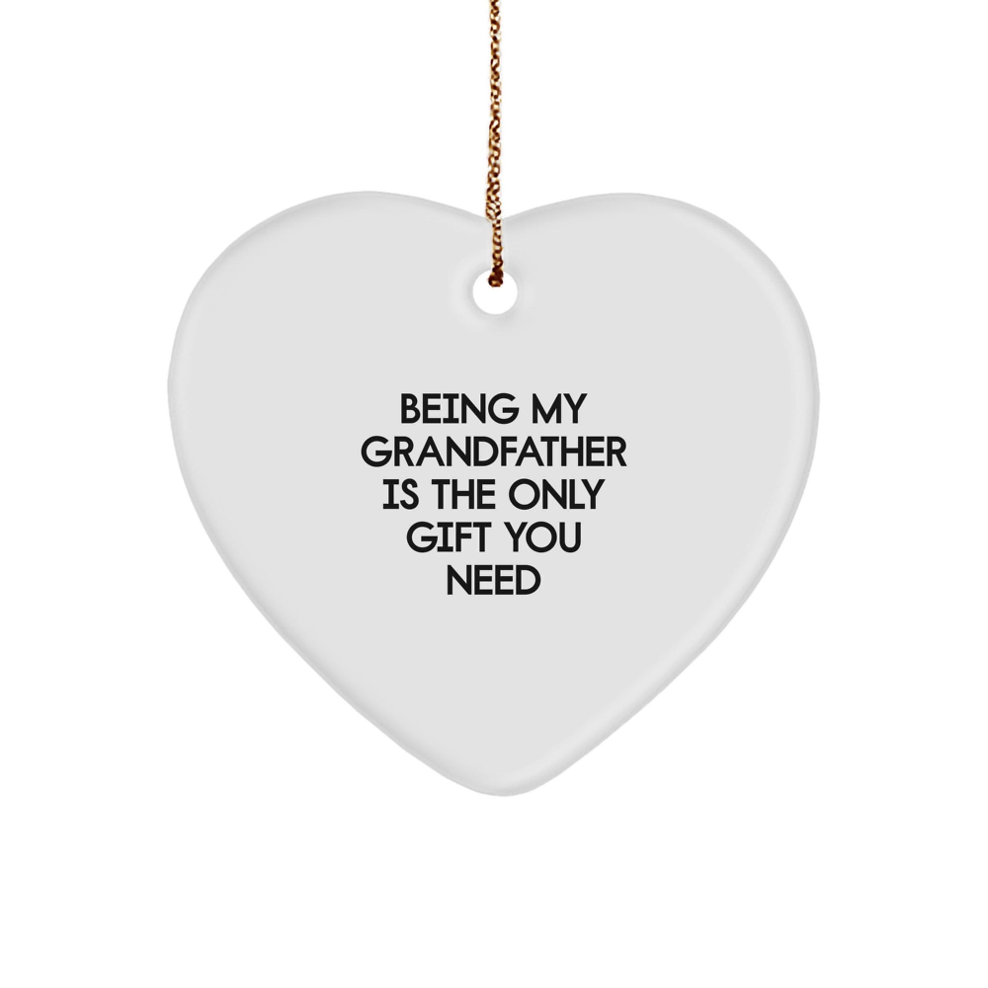 Funny Grandfather Gifts from Men to Husband, Father, Dad, and Grandfather Heart Ornament, Being My Grandfather Is The Only Gift You Need, Christmas Unique Ornament - Image 1