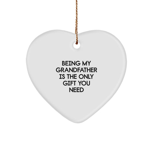 Funny Grandfather Gifts from Men to Husband, Father, Dad, and Grandfather Heart Ornament, Being My Grandfather Is The Only Gift You Need, Christmas Unique Ornament - Image 1