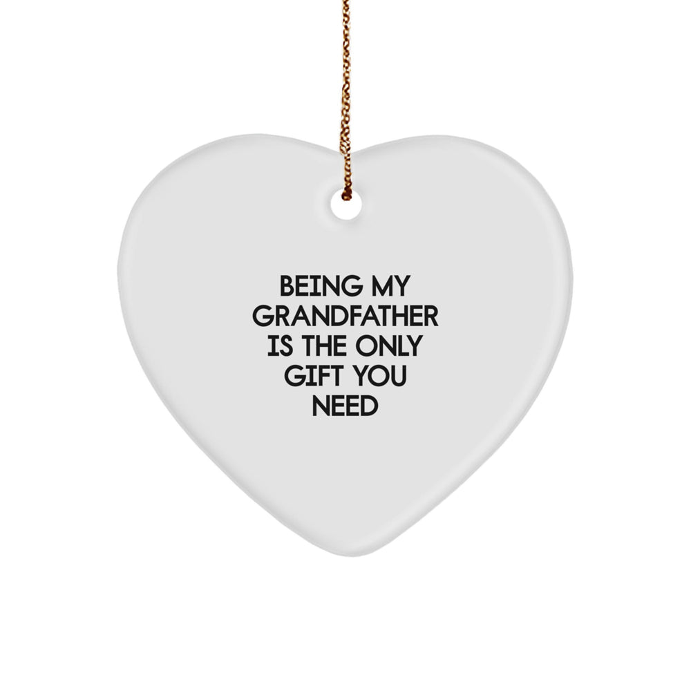 Funny Grandfather Gifts from Men to Husband, Father, Dad, and Grandfather Heart Ornament, Being My Grandfather Is The Only Gift You Need, Christmas Unique Ornament - Image 1