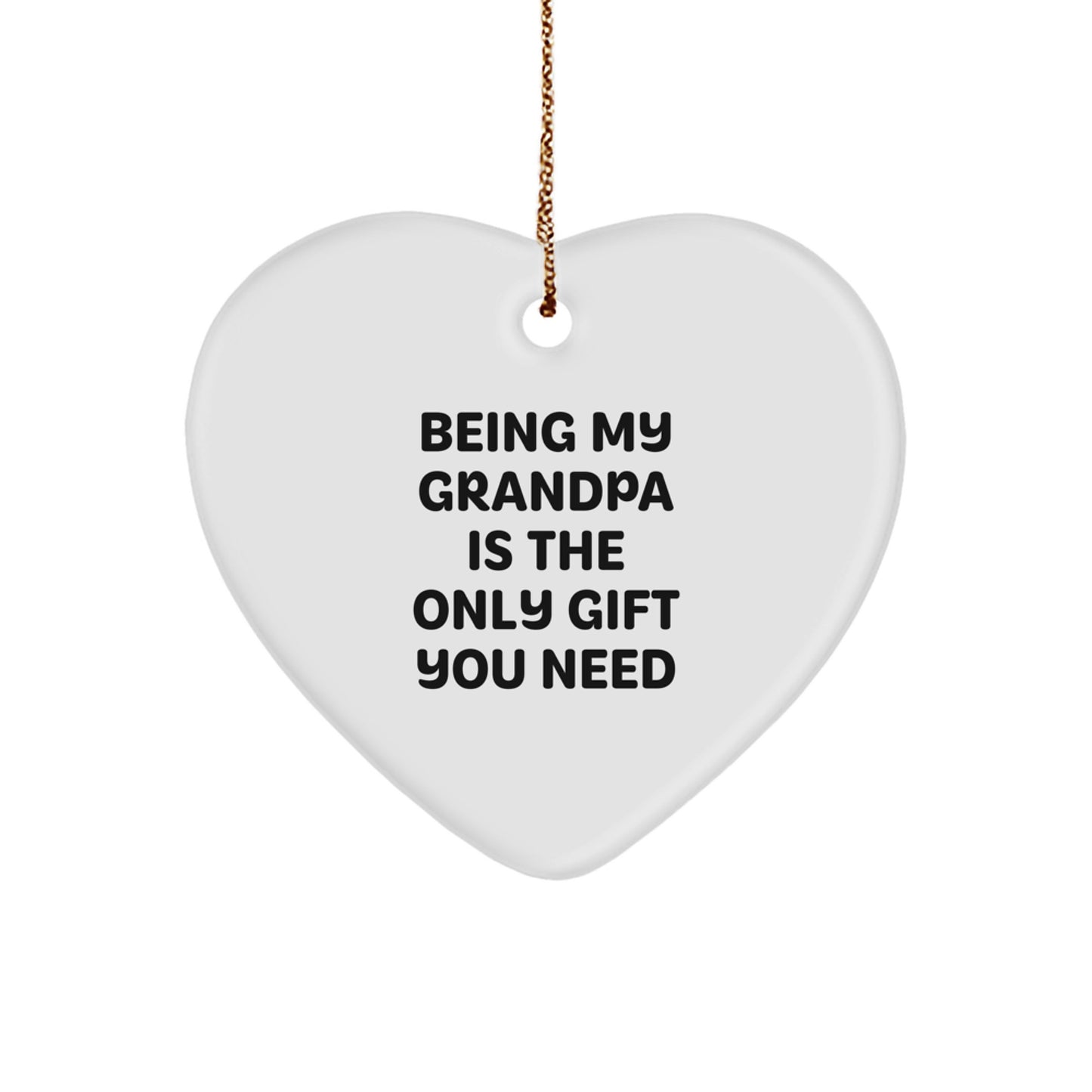 Being My Grandpa Is The Only Gift You Need, Funny Heart Ornament for Grandpa, Gifts from Family, Perfect for Christmas - Image 1