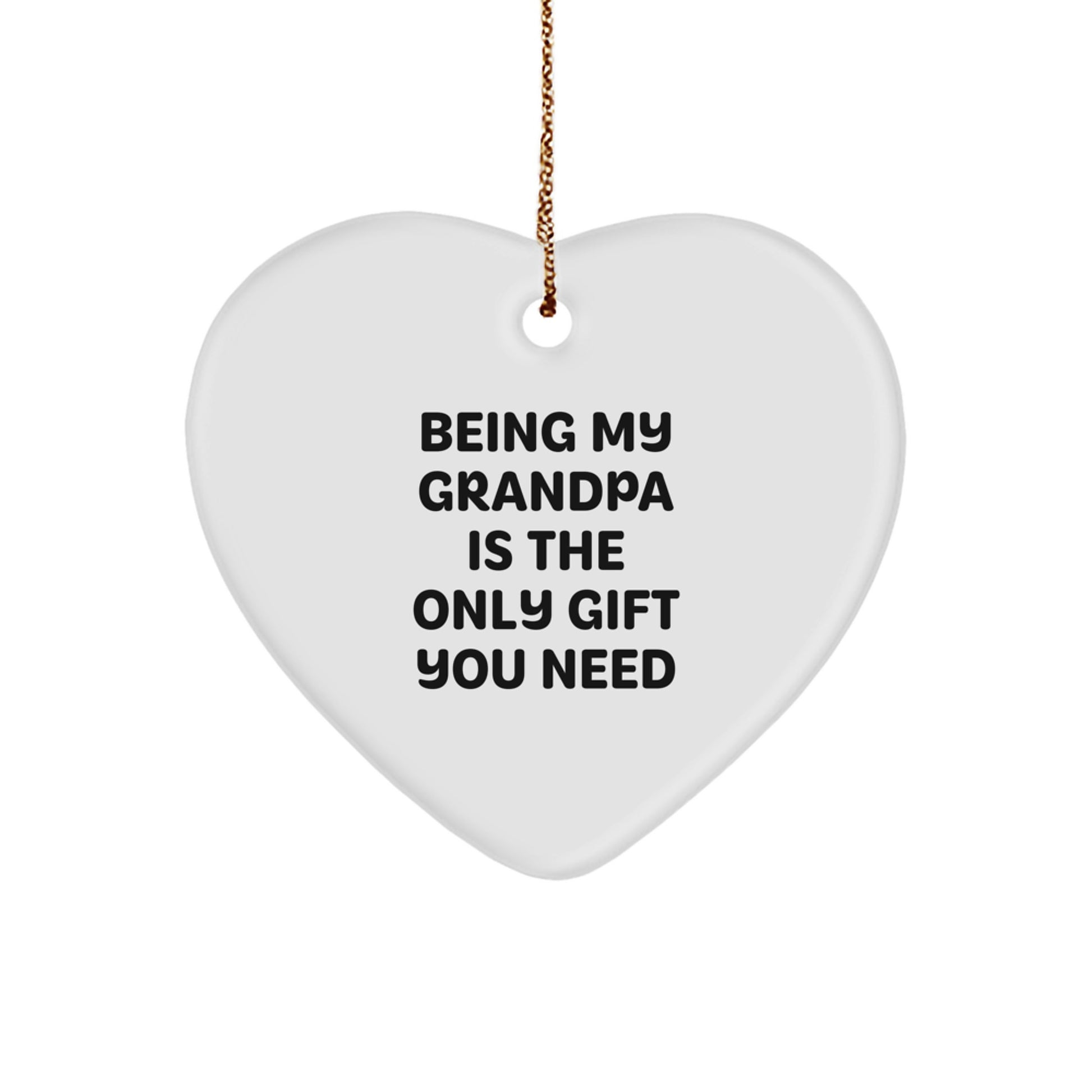 Being My Grandpa Is The Only Gift You Need, Funny Heart Ornament for Grandpa, Gifts from Family, Perfect for Christmas - Image 1
