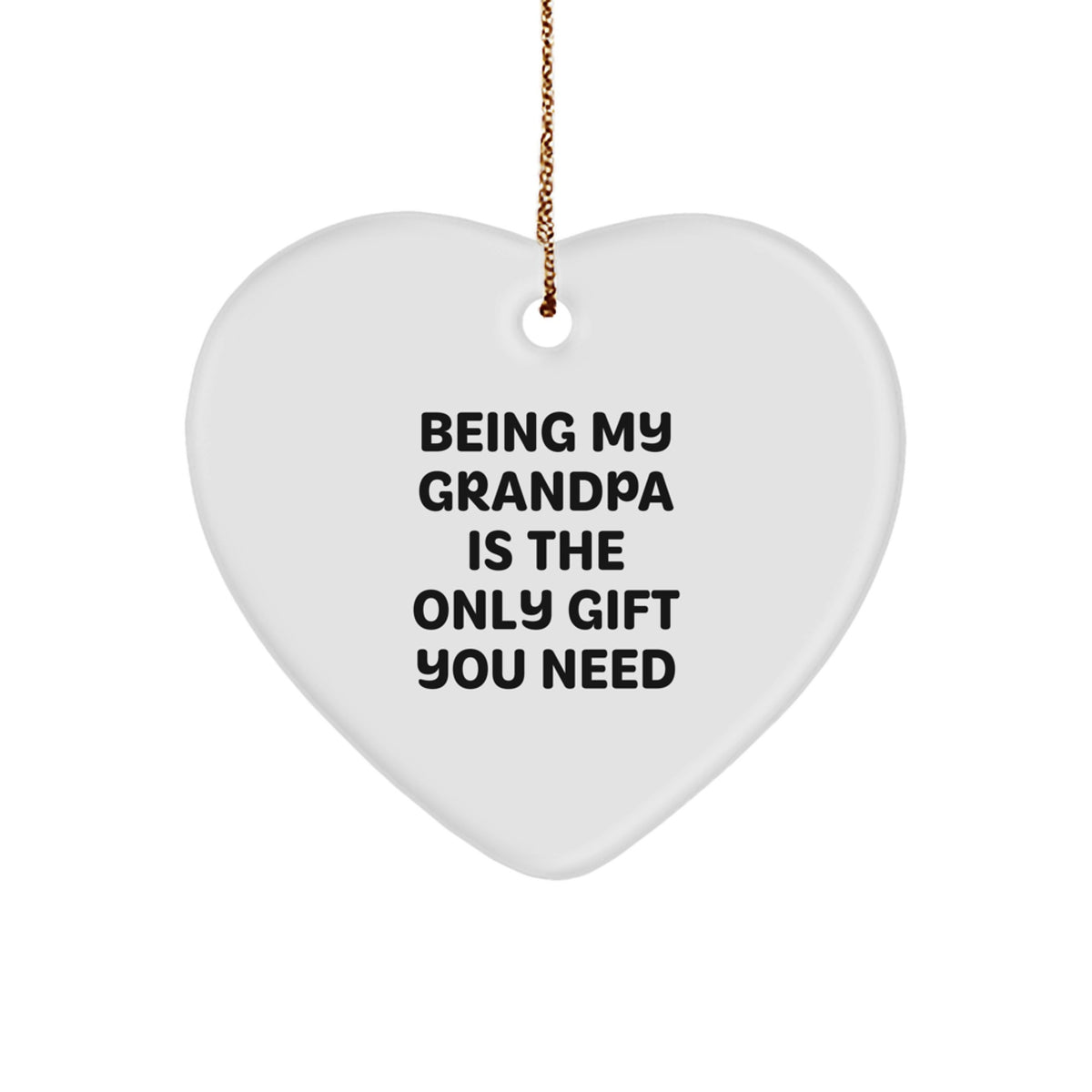 Being My Grandpa Is The Only Gift You Need, Funny Heart Ornament for Grandpa, Gifts from Family, Perfect for Christmas - Image 1
