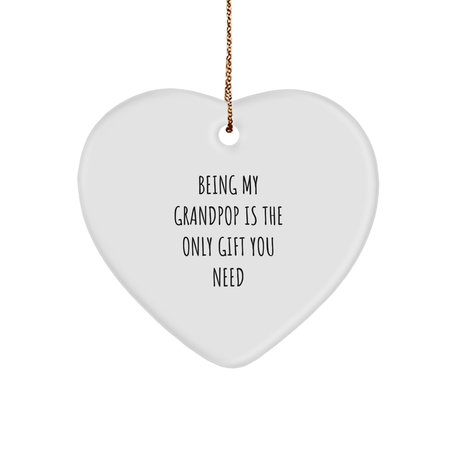 Funny Grandpop Heart Ornament Gifts from Men to Grandpop, Being My Grandpop Is The Only Gift You Need, White Heart-Shaped MDF with High-Gloss Finish, Perfect for Christmas - Image 1