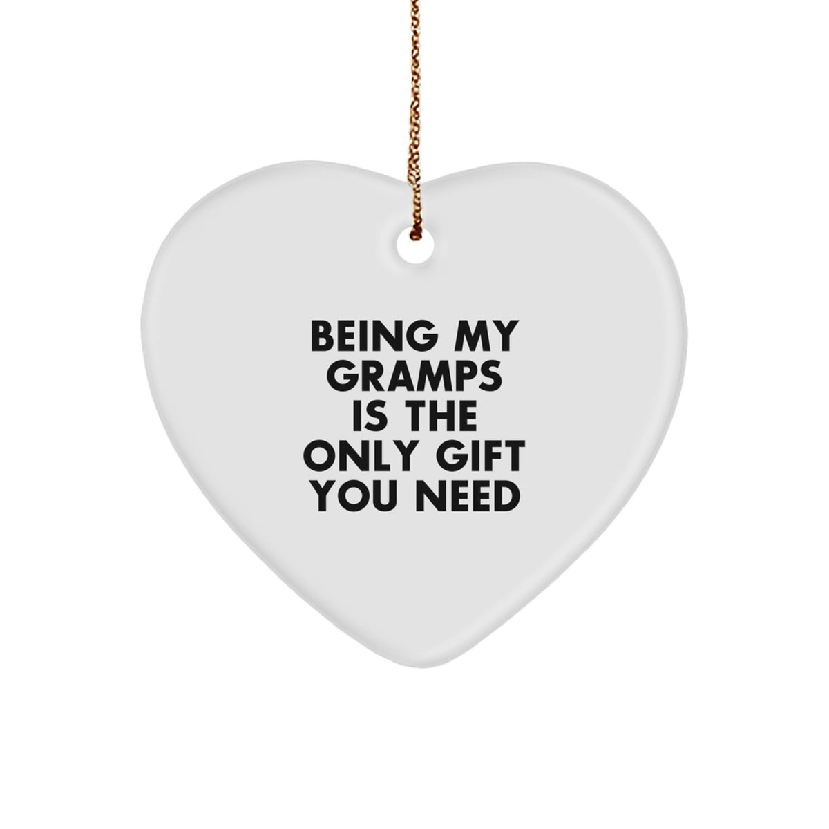 Funny Gramps Gifts, Heart Ornament for Grandpa, Being My Gramps Is The Only Gift You Need, Unique Christmas Unique Gift Ideas for Men - Image 1