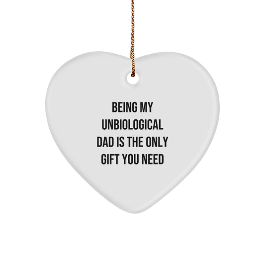 Funny Christmas Unique Gifts for Unbiological Dad, Heart Ornament, Being My Unbiological Dad Is The Only Gift You Need - Gifts from Men to Unbiological Dad - Image 1