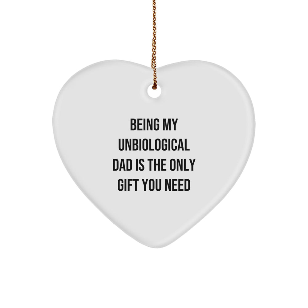 Funny Christmas Unique Gifts for Unbiological Dad, Heart Ornament, Being My Unbiological Dad Is The Only Gift You Need - Gifts from Men to Unbiological Dad - Image 1