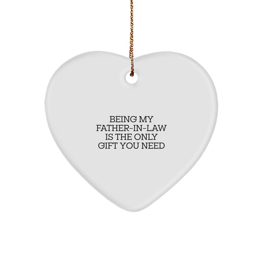 Funny Father-in-law Gifts from Men to Father-in-law Being My Father-in-law Is The Only Gift You Need White Heart Ornament - Image 1