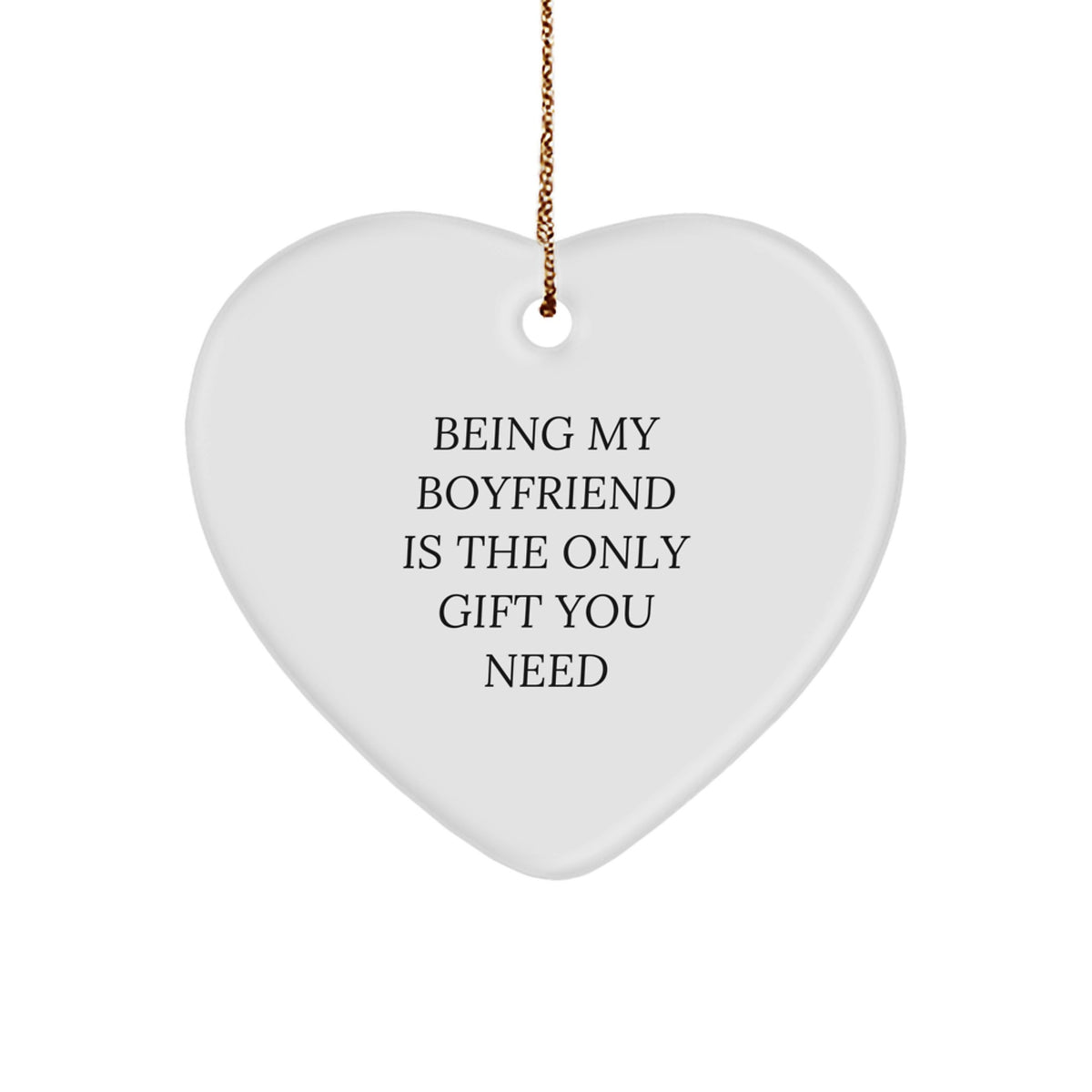 Funny Sweetheart Gifts for Him - 'Being My Sweetheart Is The Only Gift You Need' Heart Ornament, Christmas Unique Gifts from Men to Sweetheart - Image 1