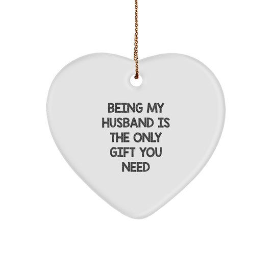 Gifts from Women to Husband - Heart Ornament with Funny Quote 'Being My Husband Is The Only Gift You Need' - Christmas Unique Presents for Men - Image 1