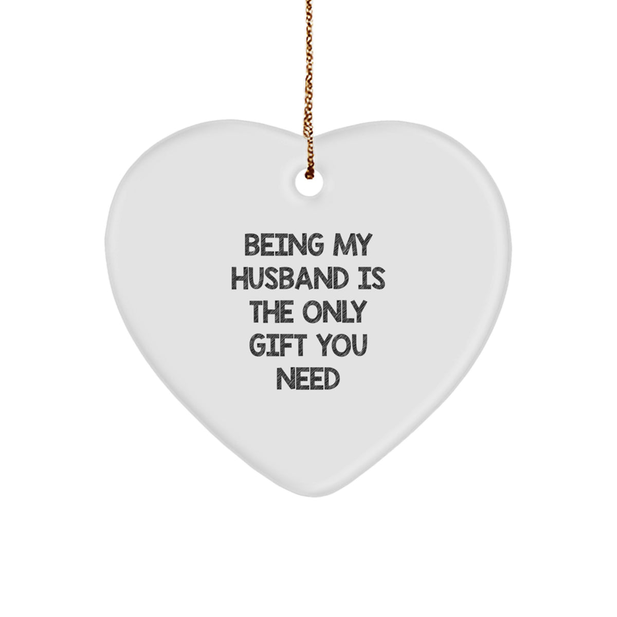 Gifts from Women to Husband - Heart Ornament with Funny Quote 'Being My Husband Is The Only Gift You Need' - Christmas Unique Presents for Men - Image 1
