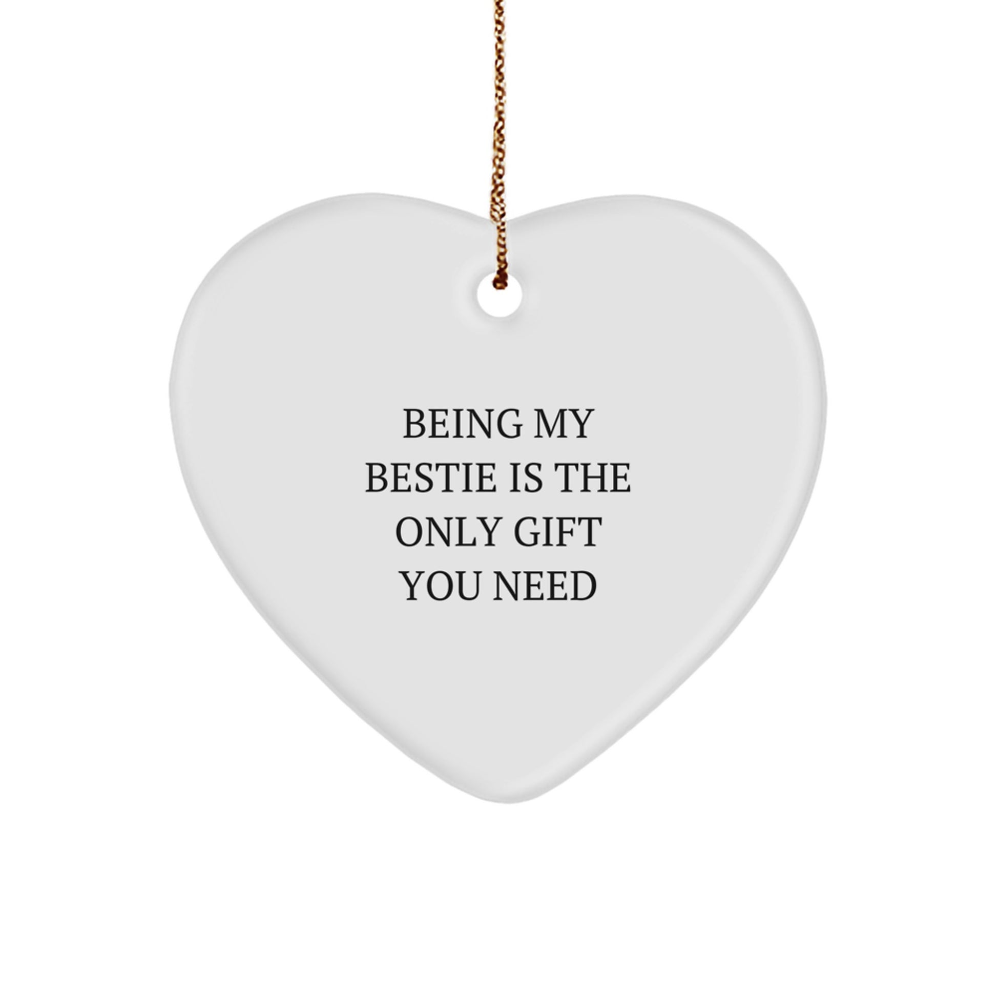 Funny Heart Ornament Gifts from Bestie for Men Women Friends Coworkers Family - 'Being My Bestie Is The Only Gift You Need' Heart Shaped MDF with Gold Cord - Image 1