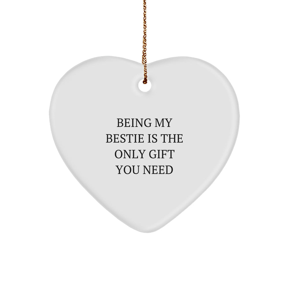 Funny Heart Ornament Gifts from Bestie for Men Women Friends Coworkers Family - 'Being My Bestie Is The Only Gift You Need' Heart Shaped MDF with Gold Cord - Image 1