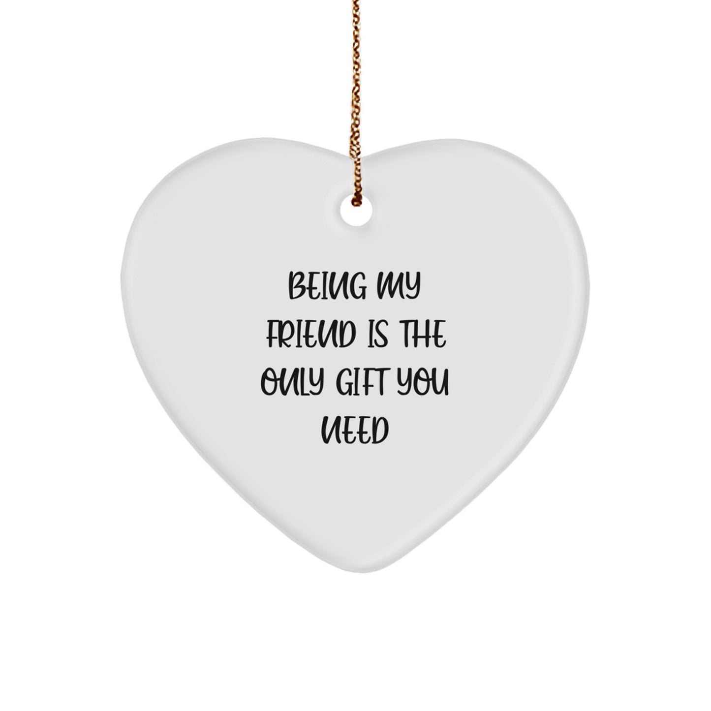 Cute Friend Heart Ornaments for Christmas Unique Gifts from Friends - Being My Friend Is The Only Gift You Need - Image 1