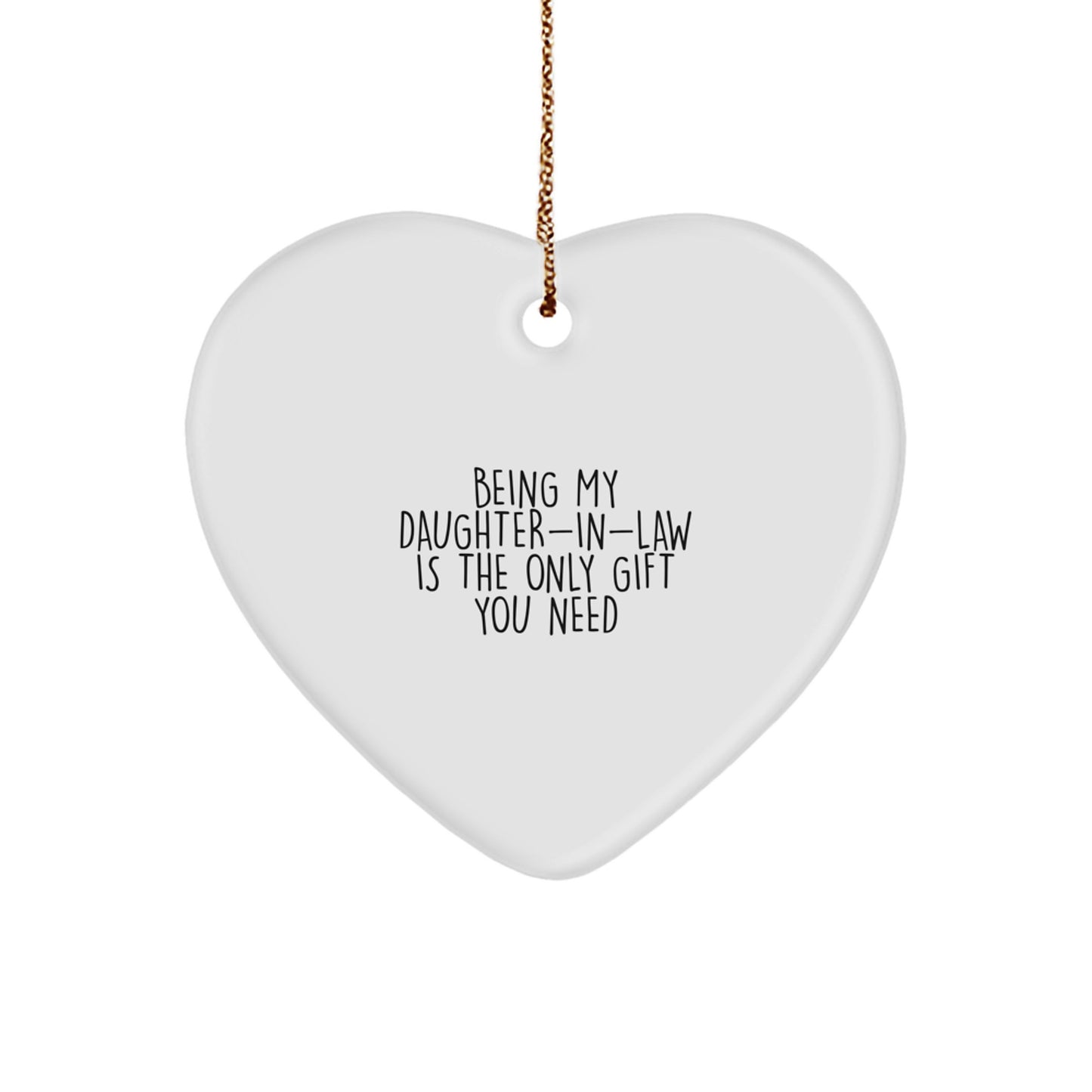 Funny Daughter-in-law Gifts, Heart Ornament, Being My Daughter-in-law Is The Only Gift You Need, Gifts from Family to Daughter-in-law, Christmas Unique Gifts - Image 1