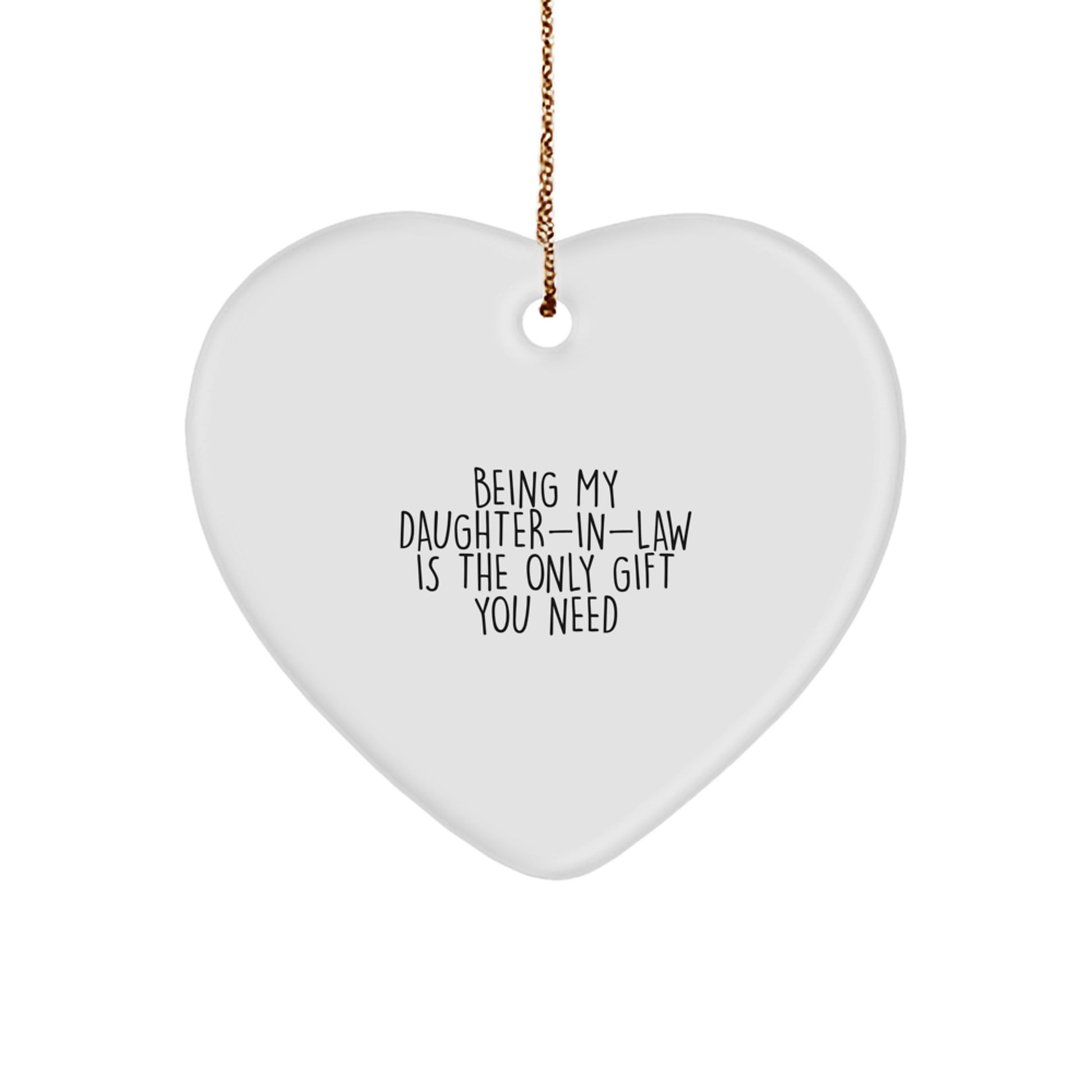 Funny Daughter-in-law Gifts, Heart Ornament, Being My Daughter-in-law Is The Only Gift You Need, Gifts from Family to Daughter-in-law, Christmas Unique Gifts - Image 1