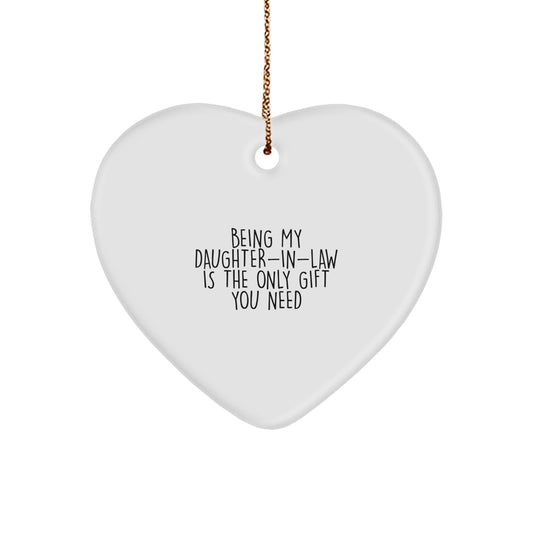 Funny Daughter-in-law Gifts, Heart Ornament, Being My Daughter-in-law Is The Only Gift You Need, Gifts from Family to Daughter-in-law, Christmas Unique Gifts - Image 1
