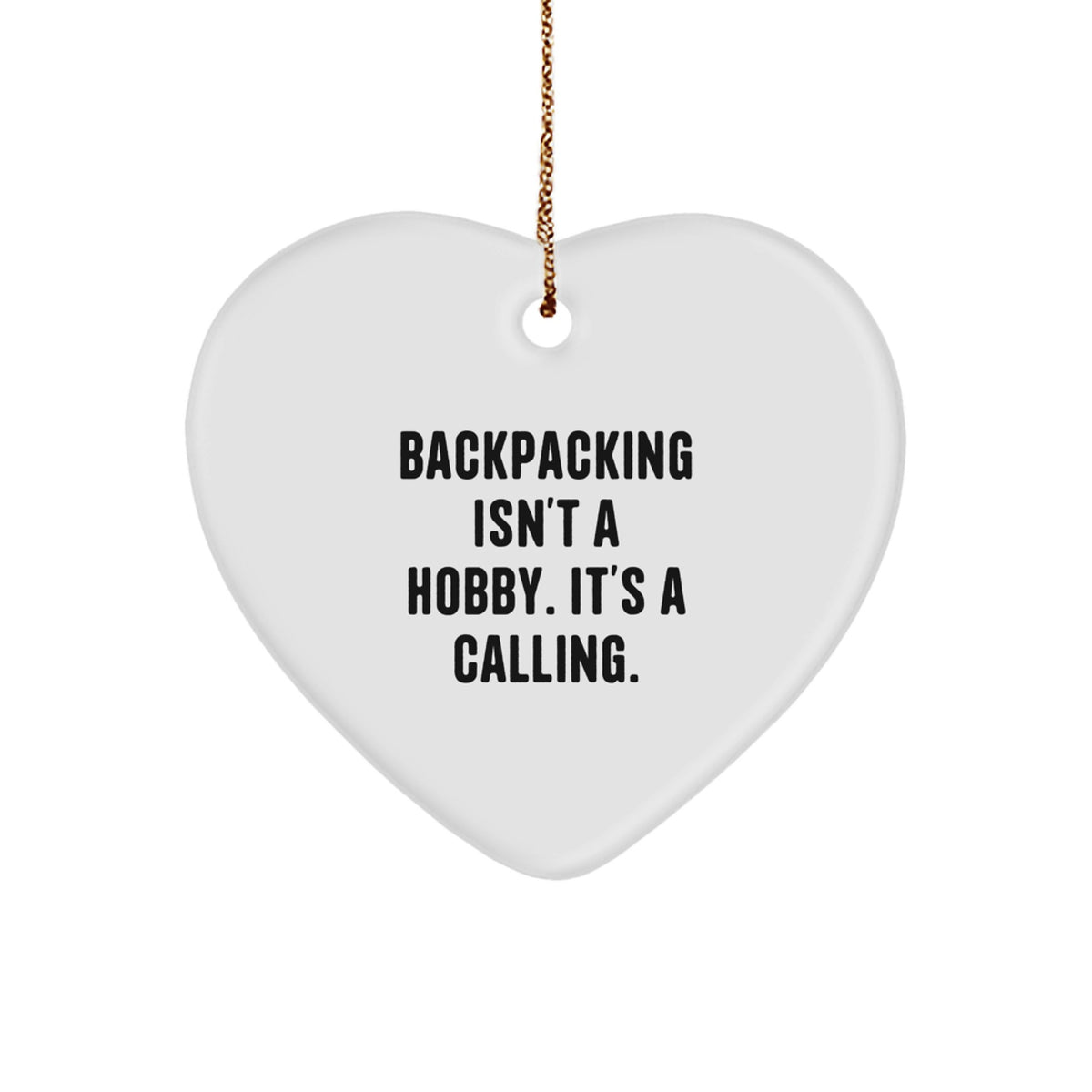 Cute Backpacking Gifts for Men, Funny Heart Ornament, 'Backpacking Isn't A Hobby. It's A Calling.' Quote, Perfect Christmas Unique Gifts from Family, Friends, or Coworkers for Backpacking Enthusiasts - Image 1