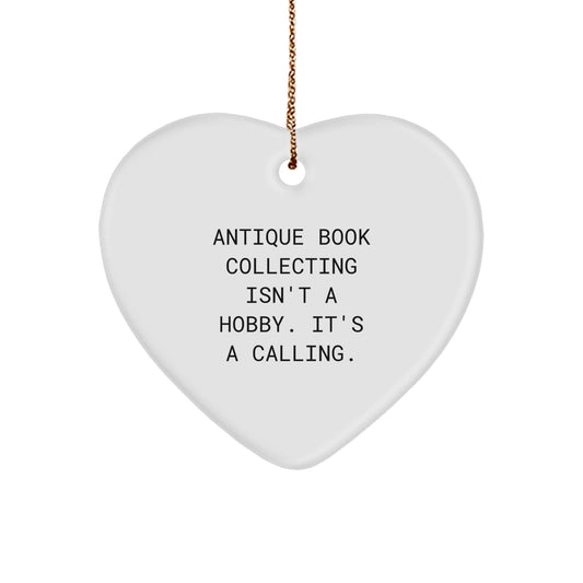 Antique Book Collecting Funny Heart Ornament, Gifts from Family for Christmas Unique Gifts, Antique Book Collecting Isn't A Hobby. It's A Calling. - Image 1