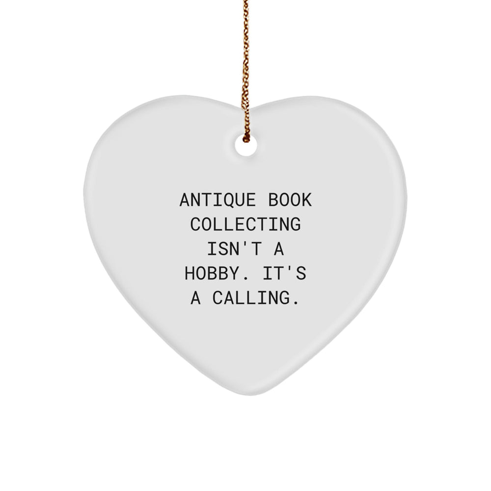 Antique Book Collecting Funny Heart Ornament, Gifts from Family for Christmas Unique Gifts, Antique Book Collecting Isn't A Hobby. It's A Calling. - Image 1
