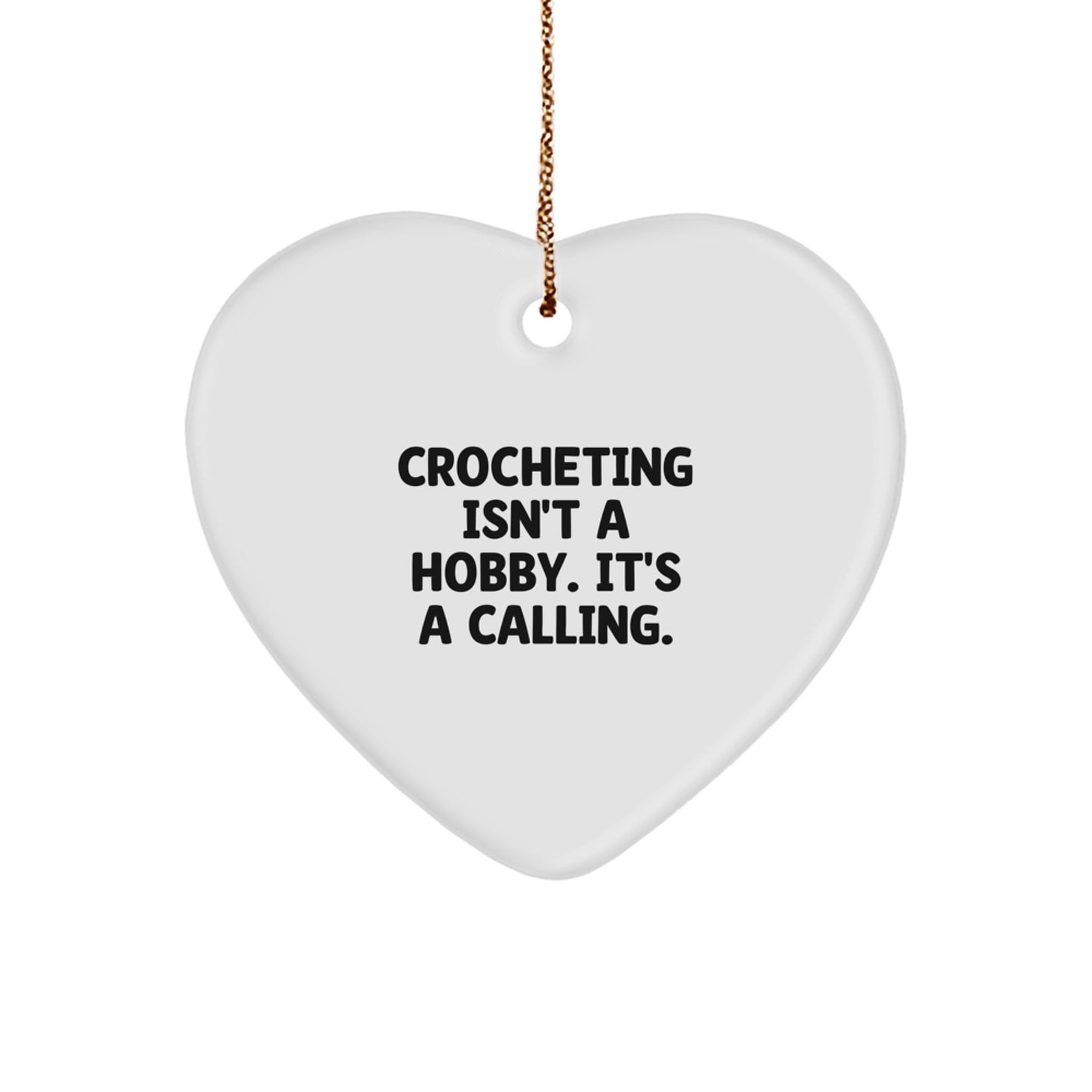 Crocheting Isn't A Hobby, It's A Calling! Heart Ornament Gifts from Friends, Family, or Coworkers for Crocheting Enthusiasts and Christmas Unique Gifts - Image 1