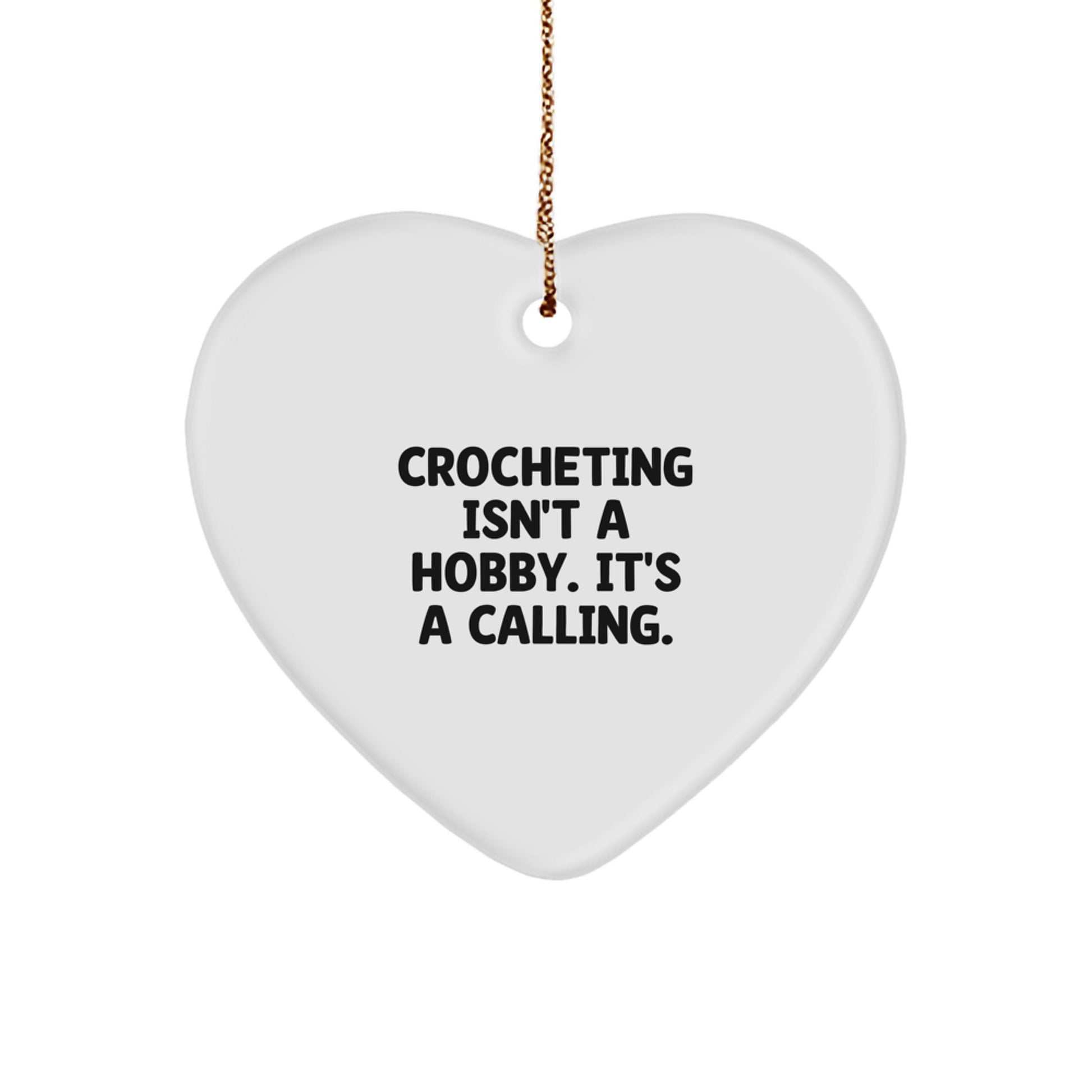 Crocheting Isn't A Hobby, It's A Calling! Heart Ornament Gifts from Friends, Family, or Coworkers for Crocheting Enthusiasts and Christmas Unique Gifts - Image 1