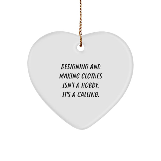Funny Heart Ornament for Designing and Making Clothes Enthusiasts Gifts from Friends and Family at Christmas Time, Inspirational Quote, Perfect Designing and Making Clothes Gifts - Image 1