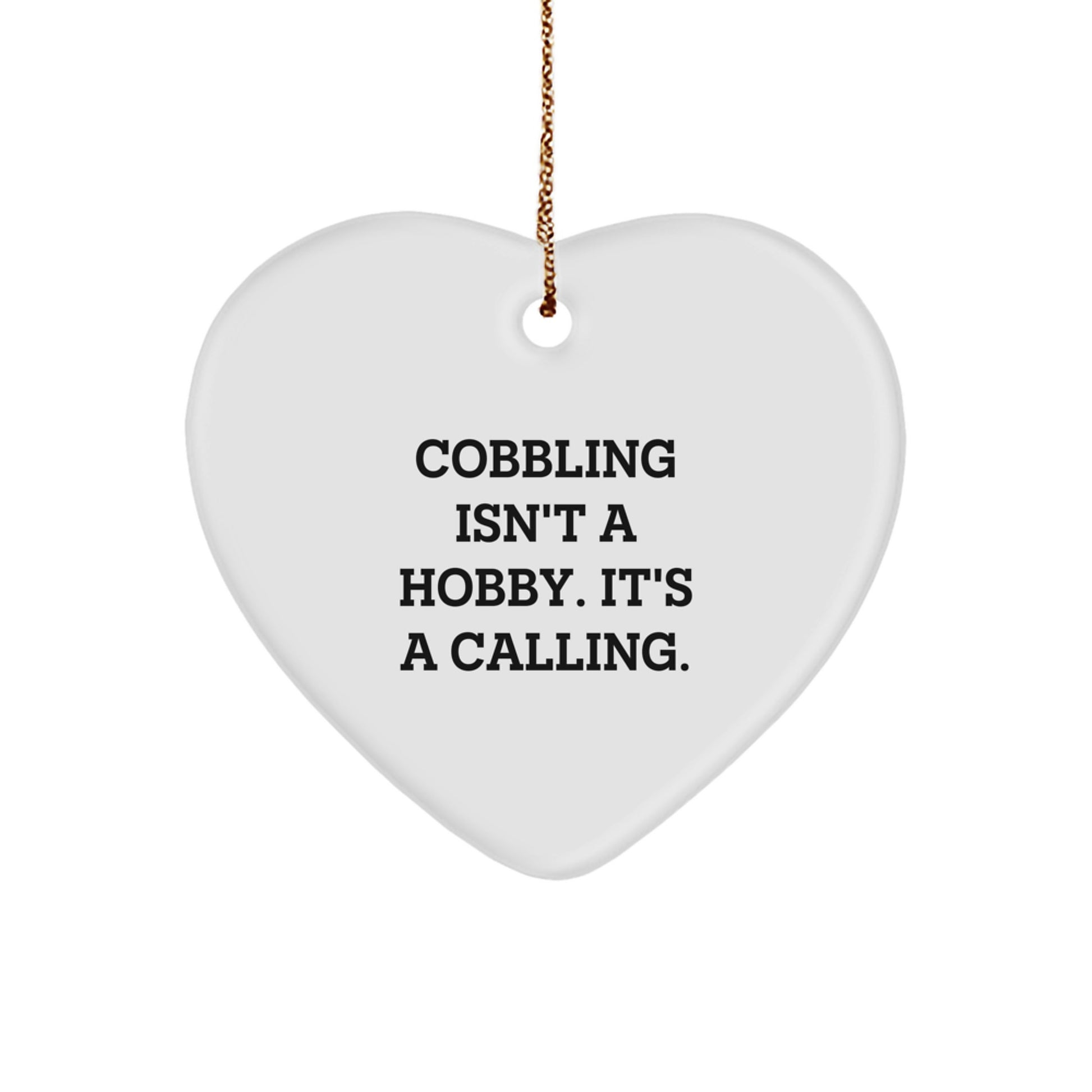 Cobbling Gifts from Friends, Family, or Coworkers - Heart Ornament for Cobbling Enthusiasts, 'Cobbling Isn't A Hobby. It's A Calling.' Quote, Christmas Unique Gifts - Image 1