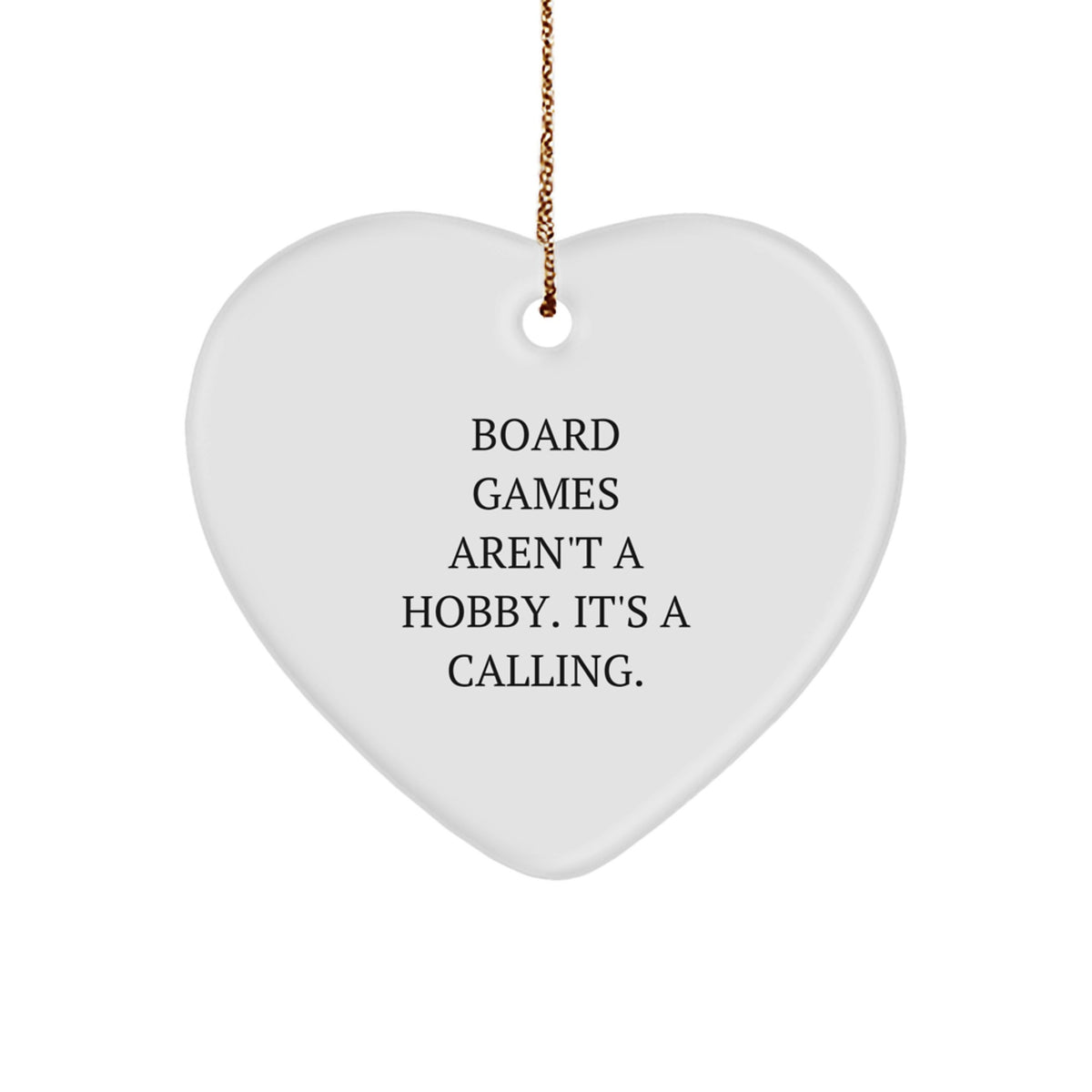 Funny Board Games Heart Ornament Gifts for Board Game Lovers from Family, Friends, or Coworkers - 'Board Games Aren't A Hobby. It's A Calling.' - Image 1
